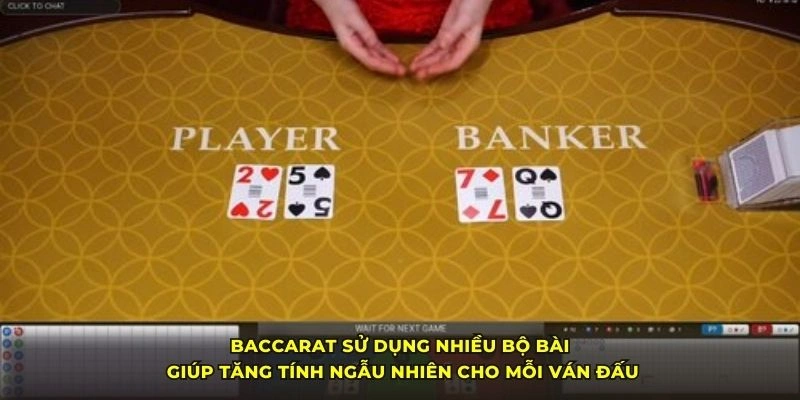 Baccarat sử dụng nhiều bộ bài giúp tăng tính ngẫu nhiên cho mỗi ván đấu Baccarat sử dụng nhiều bộ bài giúp tăng tính ngẫu nhiên cho mỗi ván đấu