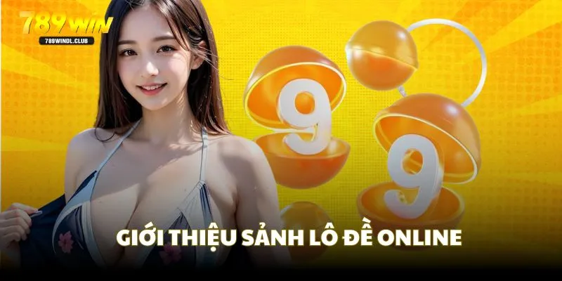 789Win giới thiệu sảnh chơi lô đề hấp dẫn mọi thành viên 789Win giới thiệu sảnh chơi lô đề hấp dẫn mọi thành viên