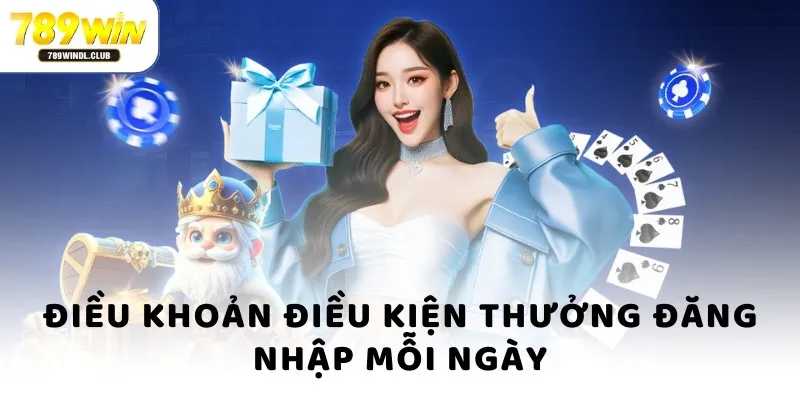 Điều khoản điều kiện thưởng đăng nhập mỗi ngày Điều khoản điều kiện thưởng đăng nhập mỗi ngày