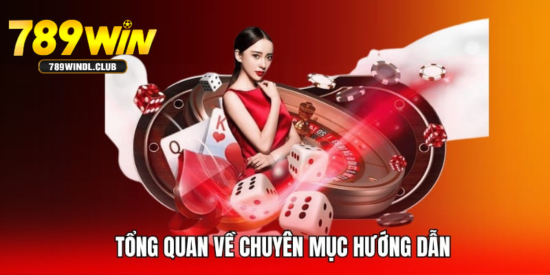 Giới thiệu sơ qua về chuyên mục hướng dẫn tại 789Win Giới thiệu sơ qua về chuyên mục hướng dẫn tại 789Win