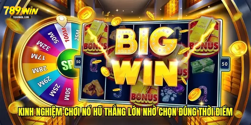 Kinh nghiệm chơi nổ hũ thắng lớn nhờ chọn đúng thời điểm Kinh nghiệm chơi nổ hũ thắng lớn nhờ chọn đúng thời điểm