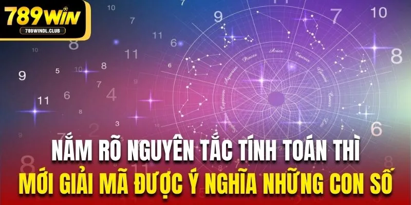 Nắm rõ nguyên tắc tính toán thì mới giải mã được ý nghĩa những con số Nắm rõ nguyên tắc tính toán thì mới giải mã được ý nghĩa những con số