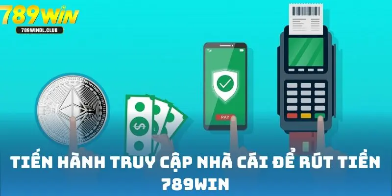 Tiến hành truy cập nhà cái để rút tiền 789win Tiến hành truy cập nhà cái để rút tiền 789win